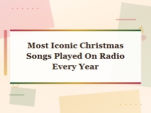 Most Iconic Christmas Songs Played on Radio Every Year