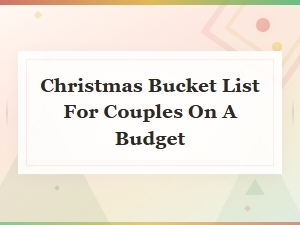 Christmas Bucket List for Couples on a Budget: Fun Festive Date Ideas